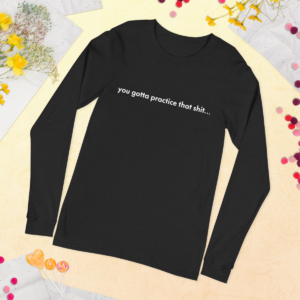 Practice the Work Long Sleeve Tee